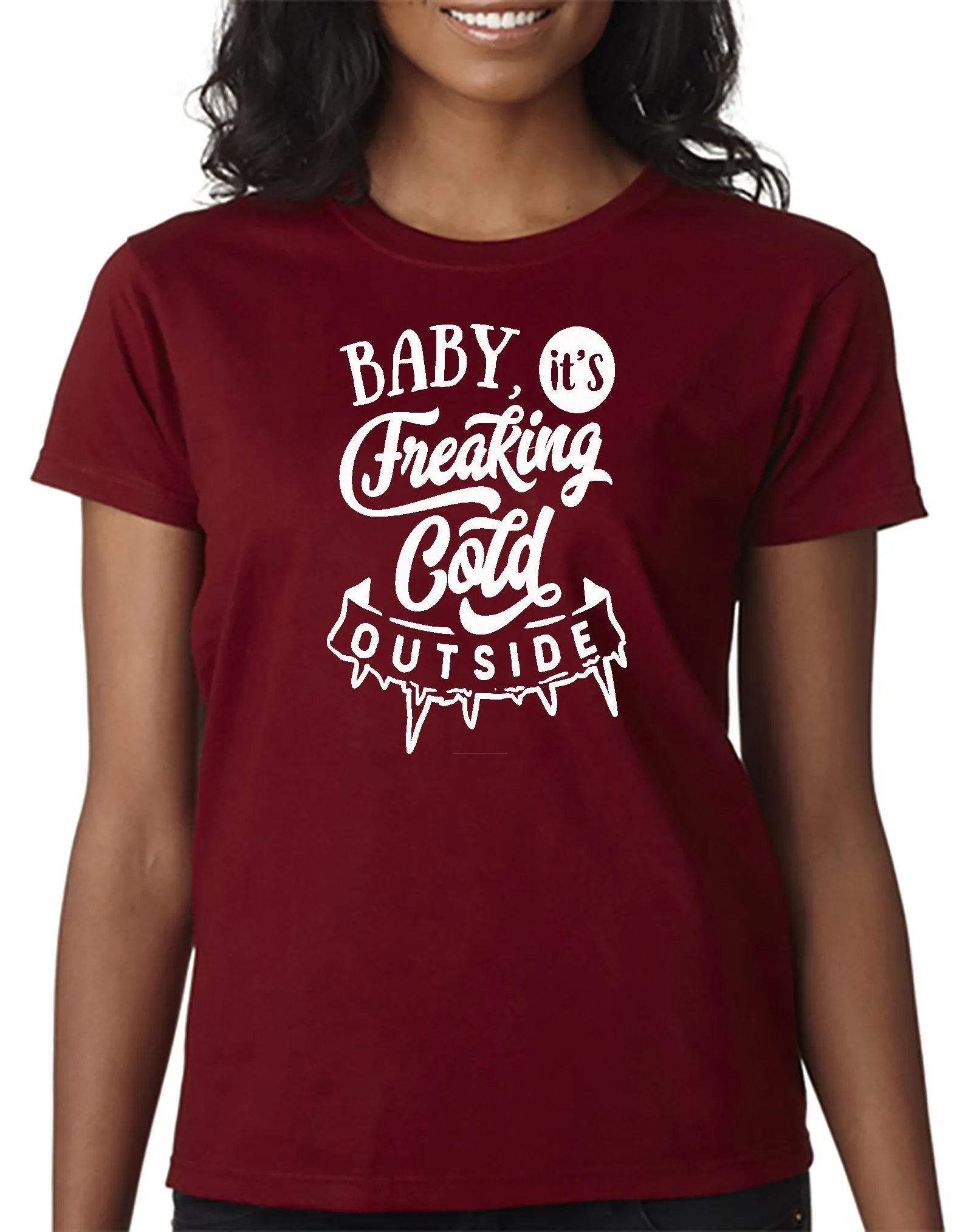 Baby It's Freakin' Cold Outside! T-shirt