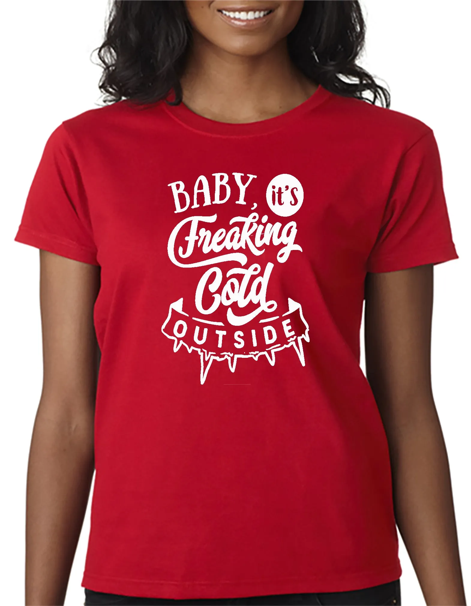 Baby It's Freakin' Cold Outside! T-shirt