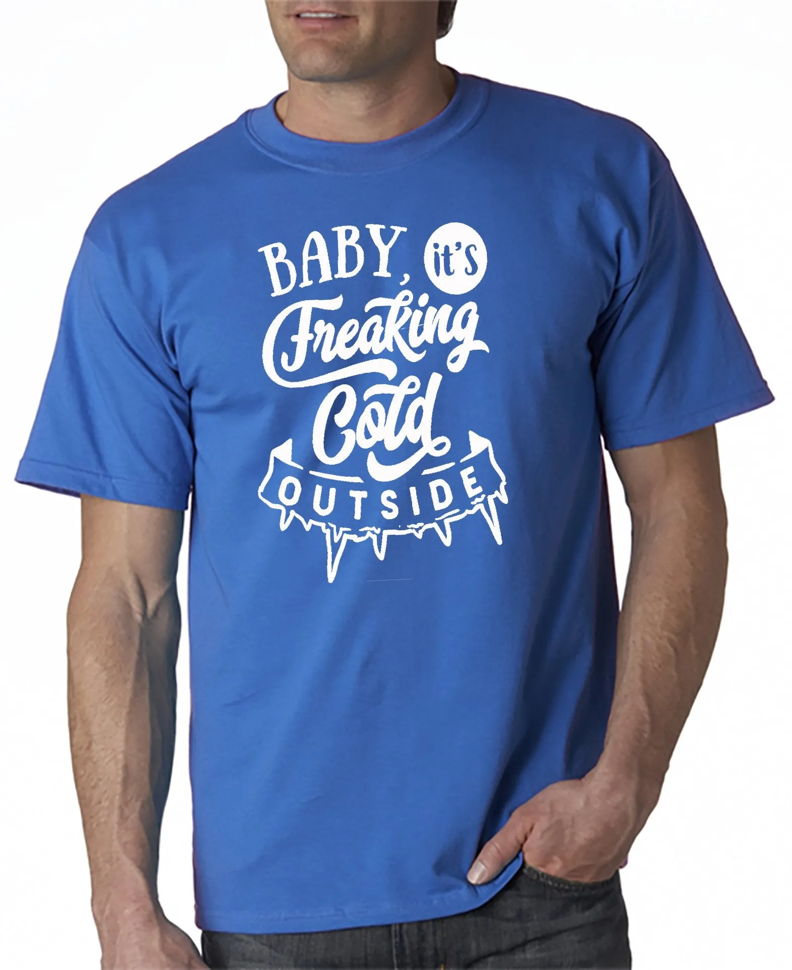 Baby It's Freakin' Cold Outside! T-shirt