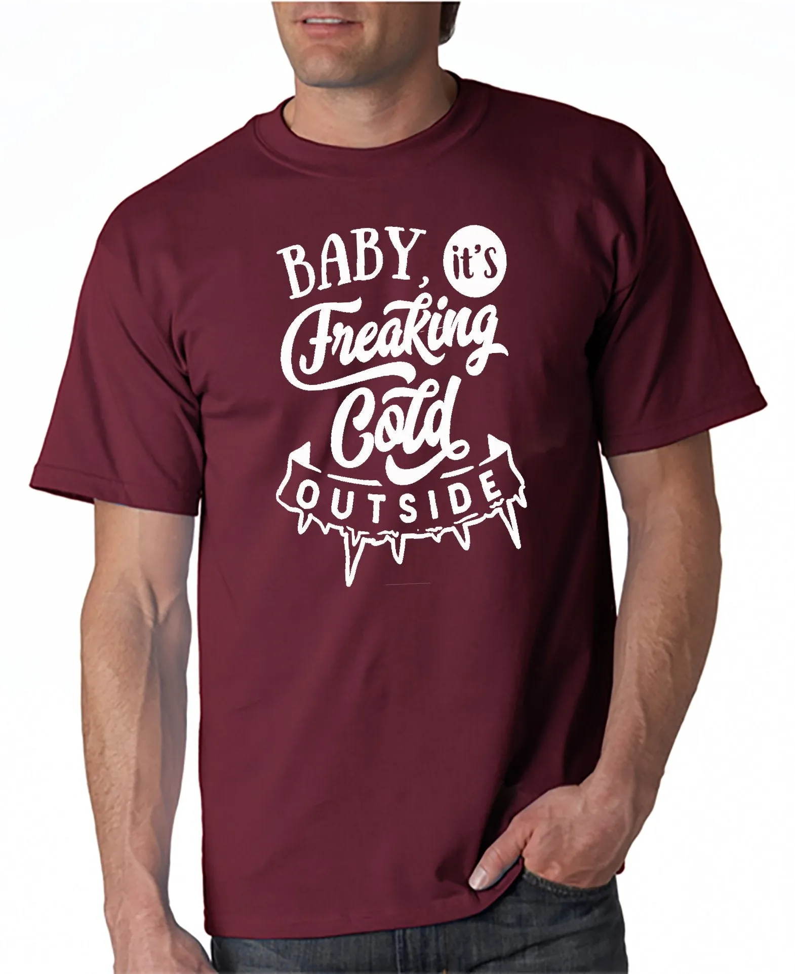 Baby It's Freakin' Cold Outside! T-shirt