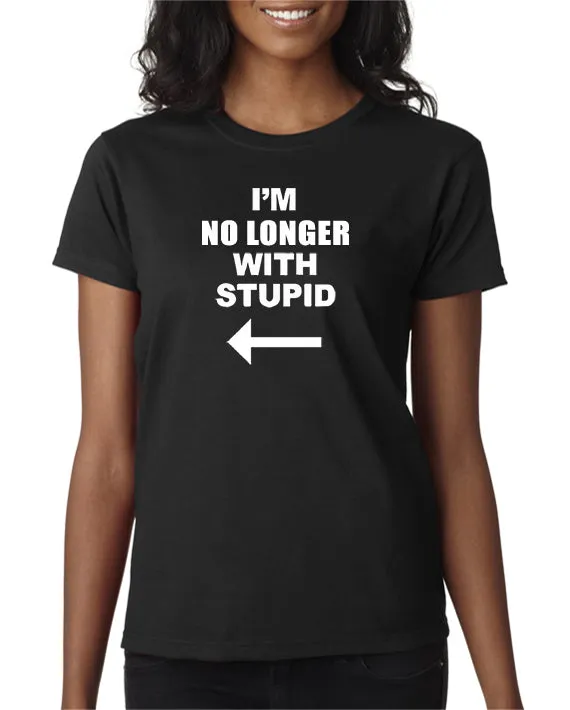 I'm No Longer with Stupid! T-shirt