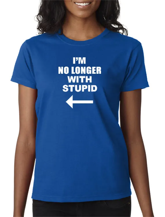I'm No Longer with Stupid! T-shirt